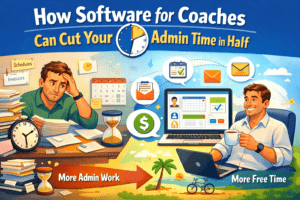How Software for Coaches Can Cut Your Admin Time in Half