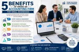 5 Benefits Of Hiring An Accounting Firm For Small Businesses