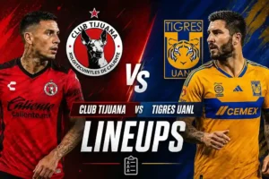 Club Tijuana vs Tigres UANL Lineups: Complete Tactical Analysis & Match Stats