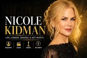 Who Is Nicole Kidman? Her Age, Movies, Children & Divorce Story