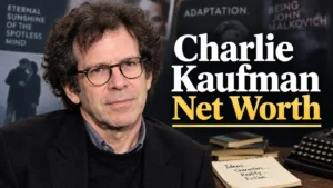 Charlie Kaufman Net Worth: The Full Breakdown of Hollywood’s Most Unpredictable Genius