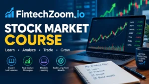 FintechZoom.io Stock Market Course — Everything You Need to Know Before Enrolling