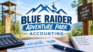 Blue Raider Adventure Park Accounting: The Complete Financial Playbook for 2025
